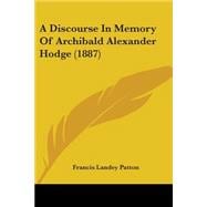 A Discourse in Memory of Archibald Alexander Hodge