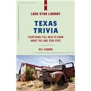 Texas Trivia Everything Y'all Need to Know about the Lone Star State