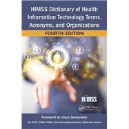 HIMSS Dictionary of Health Information Technology Terms, Acronyms, and Organizations, Fourth Edition