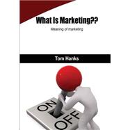 What Is Marketing??: Meaning of Marketing
