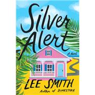 Silver Alert A Novel