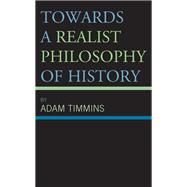 Towards a Realist Philosophy of History