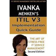 ITIL V3 Implementation Quick Guide - the Art of Stress-Free IT Service Management - Second Edition