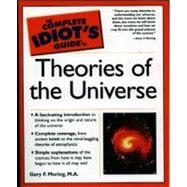 The Complete Idiot's Guide to Theories of the Universe
