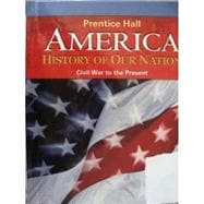 America: History of Our Nation - Civil War to the Present