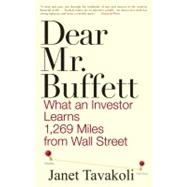 Dear Mr. Buffett What an Investor Learns 1,269 Miles from Wall Street