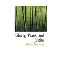 Liberty, Peace, and Justice