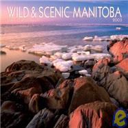 Wild & Scenic Manitoba 2003 Calendar