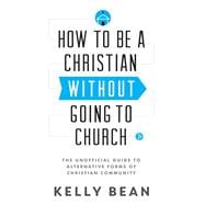 How to Be a Christian Without Going to Church
