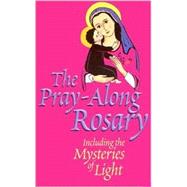 The Pray-Along Rosary: Including the Mysteries of Light
