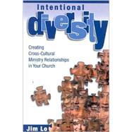 Intentional Diversity: Creating Cross-Cultural Relationships in Your Church