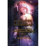 Haunted Savannah: The Official Guidebook to Savannah Haunted History Tour