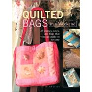 Quilted Bags In A Weekend: 25 purses, totes, and bags that you can make in no time