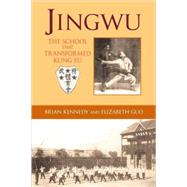 Jingwu The School that Transformed Kung Fu