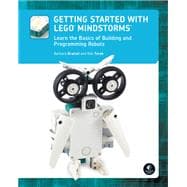 Getting Started with LEGOÂ® MINDSTORMS Learn the Basics of Building and Programming Robots