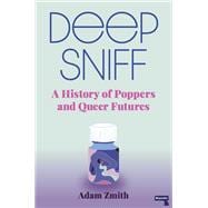 Deep Sniff A History of Poppers and Queer Futures