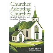 Churches Adopting Churches New Life for Healthy and Struggling Churches