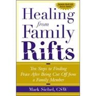 Healing From Family Rifts Ten Steps to Finding Peace After Being Cut Off From a Family Member