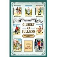 The Complete Annotated Gilbert & Sullivan 20th Anniversary Edition
