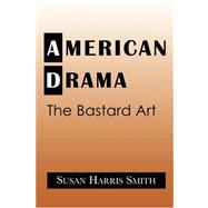 American Drama: The Bastard Art