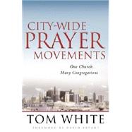 City-Wide Prayer Movements : One Church, Many Congregations