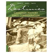 Destinies: Canadian History Since Confederation