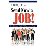 O Lord, I Pray, Send Now a Job!