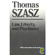 Law, Liberty, and Psychiatry: An Inquiry into the Social Uses of Mental Health Practices
