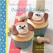 Bake Me I'm Yours... Cupcake Fun