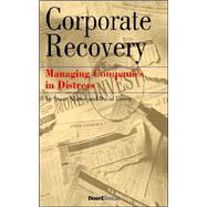 Corporate Recovery : Managing Companies in Distress