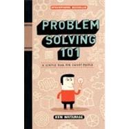 Problem Solving 101 A Simple Book for Smart People