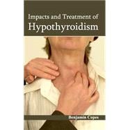 Impacts and Treatment of Hypothyroidism
