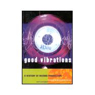 Good Vibrations : A History of Record Production