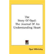 The Story Of Opal: The Journal of an Understanding Heart