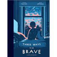 Three Ways to Be Brave