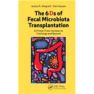The 6 Ds of Fecal Microbiota Transplantation