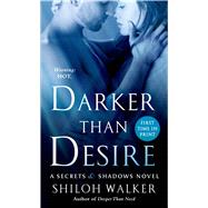 Darker Than Desire A Secrets & Shadows Novel