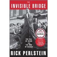 The Invisible Bridge The Fall of Nixon and the Rise of Reagan