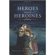 Latter-Day Saint Heroes and Heroines : True Stories of Courage and Faith