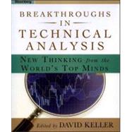 Breakthroughs in Technical Analysis New Thinking From the World's Top Minds
