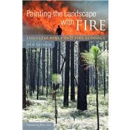 Painting the Landscape With Fire: Longleaf Pines and Fire Ecology