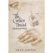 The Golden Thread A History of Writing