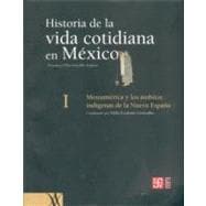 Historia de la vida cotidiana en México: tomo I. Mesoamérica y los ámbitos indígenas de la Nueva España