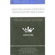 Adapting to New Eyewitness Identification Procedures : Leading Experts on Challenging Traditional Processes and Integrating New Techniques (Inside the Minds)