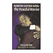 Martin Luther King : The Peaceful Warrior