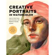 Creative Portraits in Watercolor Learn to Paint Faces and Characters with Beginner-Friendly Lessons - Explore Watercolor, Ink, Gouache, and More