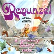 Rapunzel A Groovy Fairy Tale