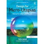 Design for Micro-Utopias: Making the Unthinkable Possible
