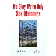 It's Okay We're Only Sex Offenders