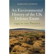 An Environmental History of the Uk Defence Estate, 1945 to the Present